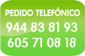PEDIDO TELEFNICO: 944 83 81 93 - 605 71 08 18